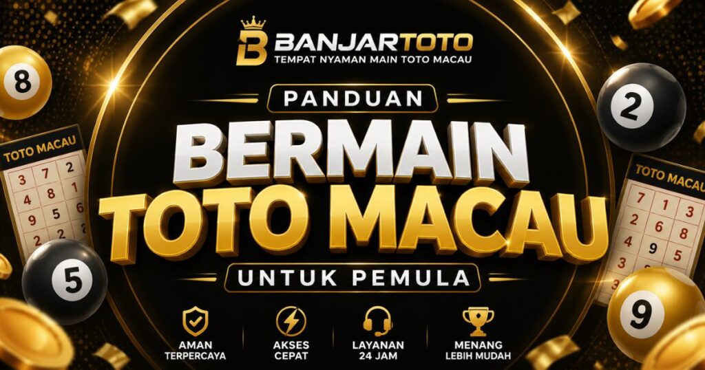 Panduan Bermain Toto Macau di BANJARTOTO